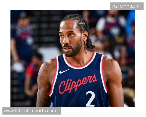 伦纳德首节表现低迷仅得2分4篮板三分球全失状态堪忧